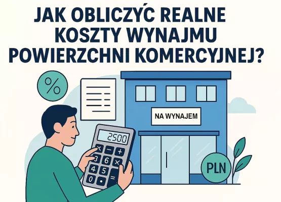 Jak obliczyć realne koszty wynajmu powierzchni komercyjnej?